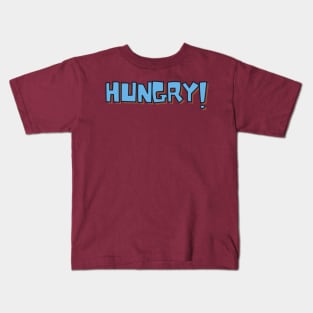 HUNGRY! Kids T-Shirt